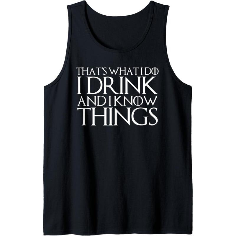 THAT'S WHAT I DO I DRINK AND I KNOW THINGS Design Tank Top T-Shirts, Hoodie, Sweatshirt | ZylaModa.com