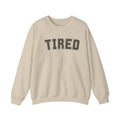 TIRED Sweatshirt, Funny Cozy Shirt, Lazy Day Outfit, Exhausted Mom Life, Humorous Crewneck, Gift for Mom Friend Her,...