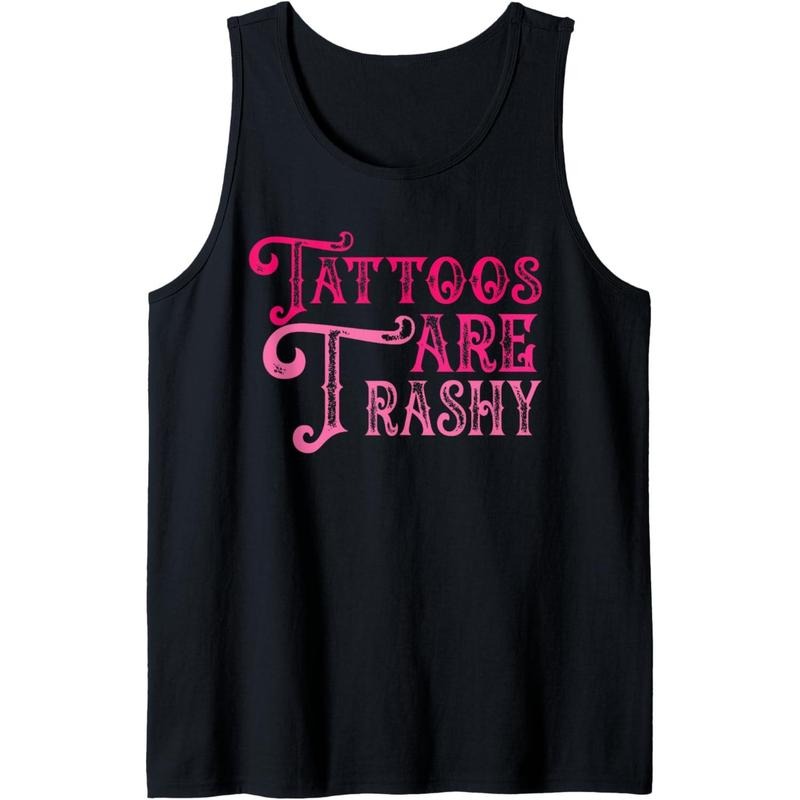 Tattoos Are Trashy Funny Sarcastic Anti Tattoo Tank Top T-Shirts, Hoodie, Sweatshirt | ZylaModa.com