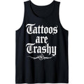 Tattoos Are Trashy Tattoo inspired for men & women tattooed Tank Top Made in USA T-Shirts, Hoodie, Sweatshirt | ZylaModa.com