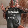 Tattoos are Trashy Shirt ~ Unisex Apparel Relaxed Fit Printed In The USA Clothing Womenswear Casual Comfort Cotton Top...