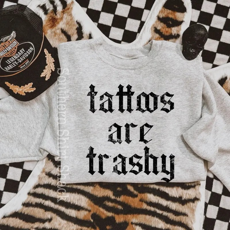 Tattoos are trashy Sweatshirt T-Shirts, Hoodie | ZylaModa.com