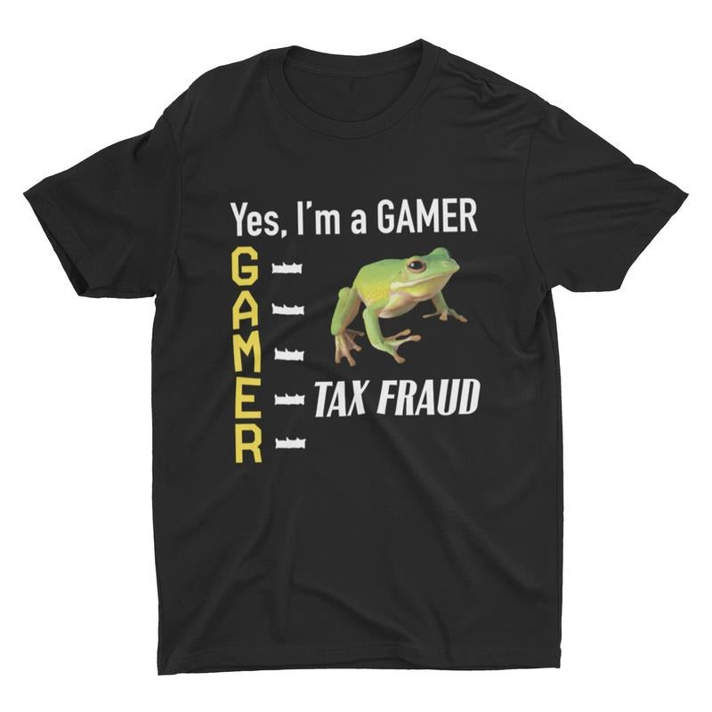 Tax Fraud Gamer Meme Shirt, Funny Unisex Tshirt, Short Sleeve Tee, Weird Shirt, Funny  T-shirt, sweater and Hoodie Sweatshirt