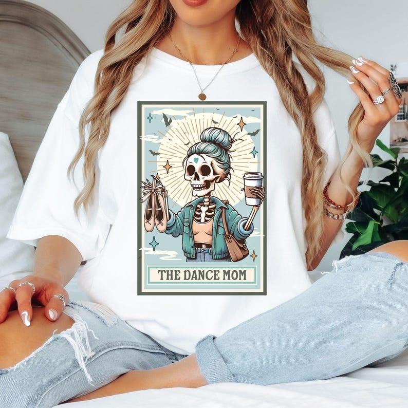 The Dance Mom Skeleton Tarot Card Tshirt-sweatshirt-hoodie, Gift for Dance Mom, Trendy Dance Mom Tee, Spiritual Wellness,...
