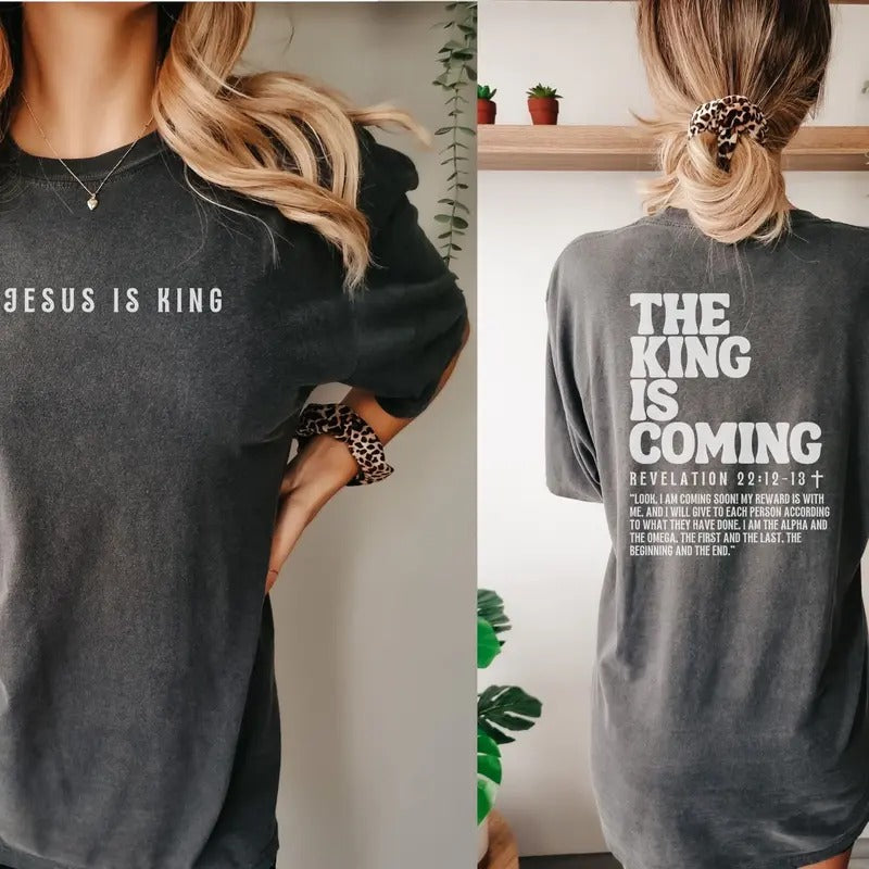 The King Is Coming Jesus Is King Shirt Revelation Shirt Christian Shirt Christian Shirts Jesus T-shirt Back And Front T...
