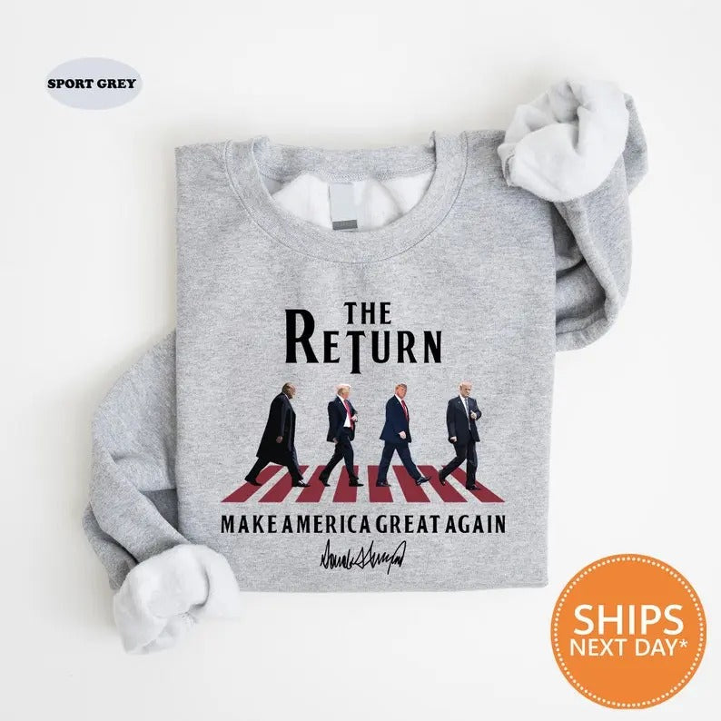 The Return Sweatshirt  Funny Trump Crewneck  Republican Hoodie  Trump 2024 Sweater  Make America Great Again  Donald...