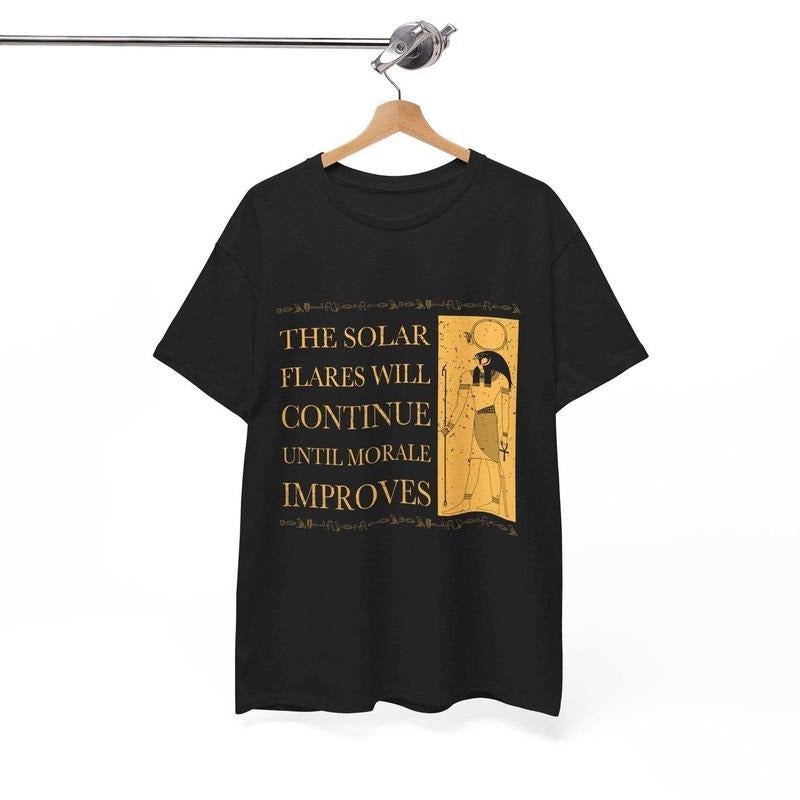 The Solar Flares Will Continue Until Morale Improves T-Shirt Hoodie, Sweatshirt | ZylaModa.com