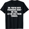 [100% Cotton]Oh You're Into Pronouns Huh&reg; Me Too Let Me She/Them Tiddies T-Shirt Hoodie, Sweatshirt | ZylaModa.com