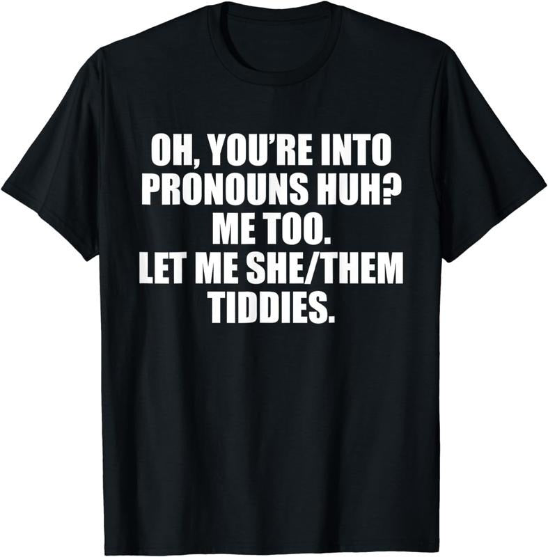 [100% Cotton]Oh You're Into Pronouns Huh&reg; Me Too Let Me She/Them Tiddies T-Shirt Hoodie, Sweatshirt | ZylaModa.com