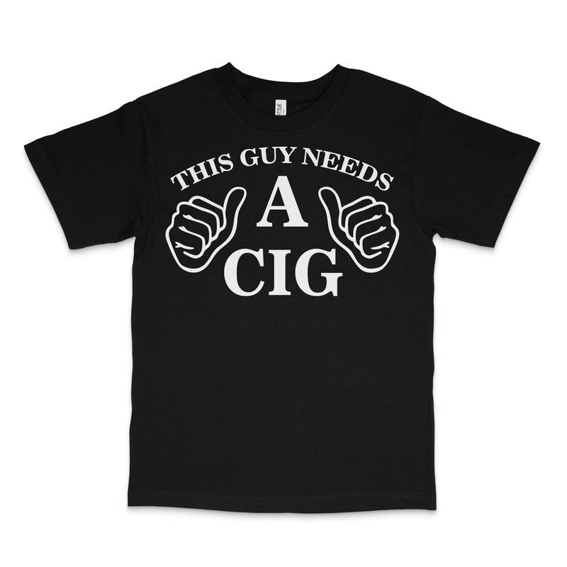 This Guy Needs A Cig Custom Printed T-Shirt Hoodie, Sweatshirt | ZylaModa.com