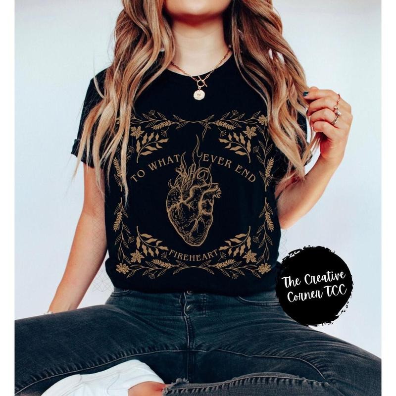 Throne of Glass Fireheart Shirt, Throne Of Glass Tshirt, Terrasen To Whatever End Kingdom Of Ash Shirt, ACOTAR Shirt,...