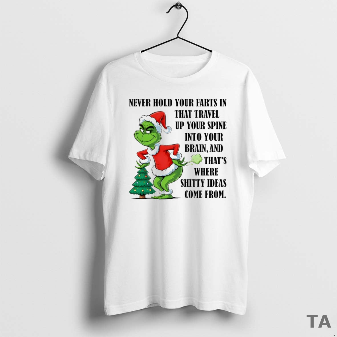 Top Grinch Never Hold Your Farts In That Travel Up Your Spine Into Your Brain T-Shirts, Hoodie, Sweatshirt | ZylaModa.com