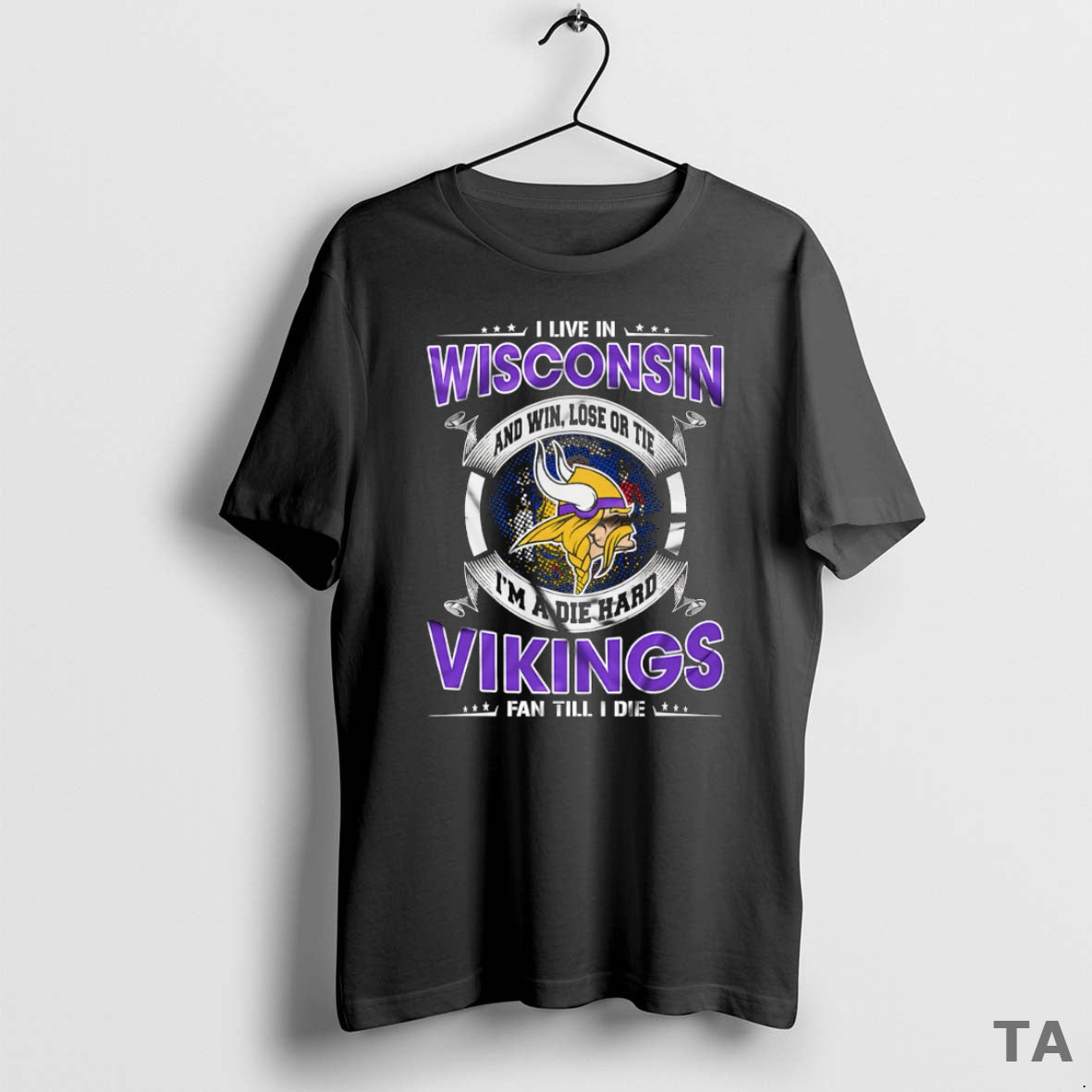 Top I Live In Wisconsin And Win Lose Or Tie Im A Die Hard Minnesota T-Shirts, Hoodie, Sweatshirt | ZylaModa.com