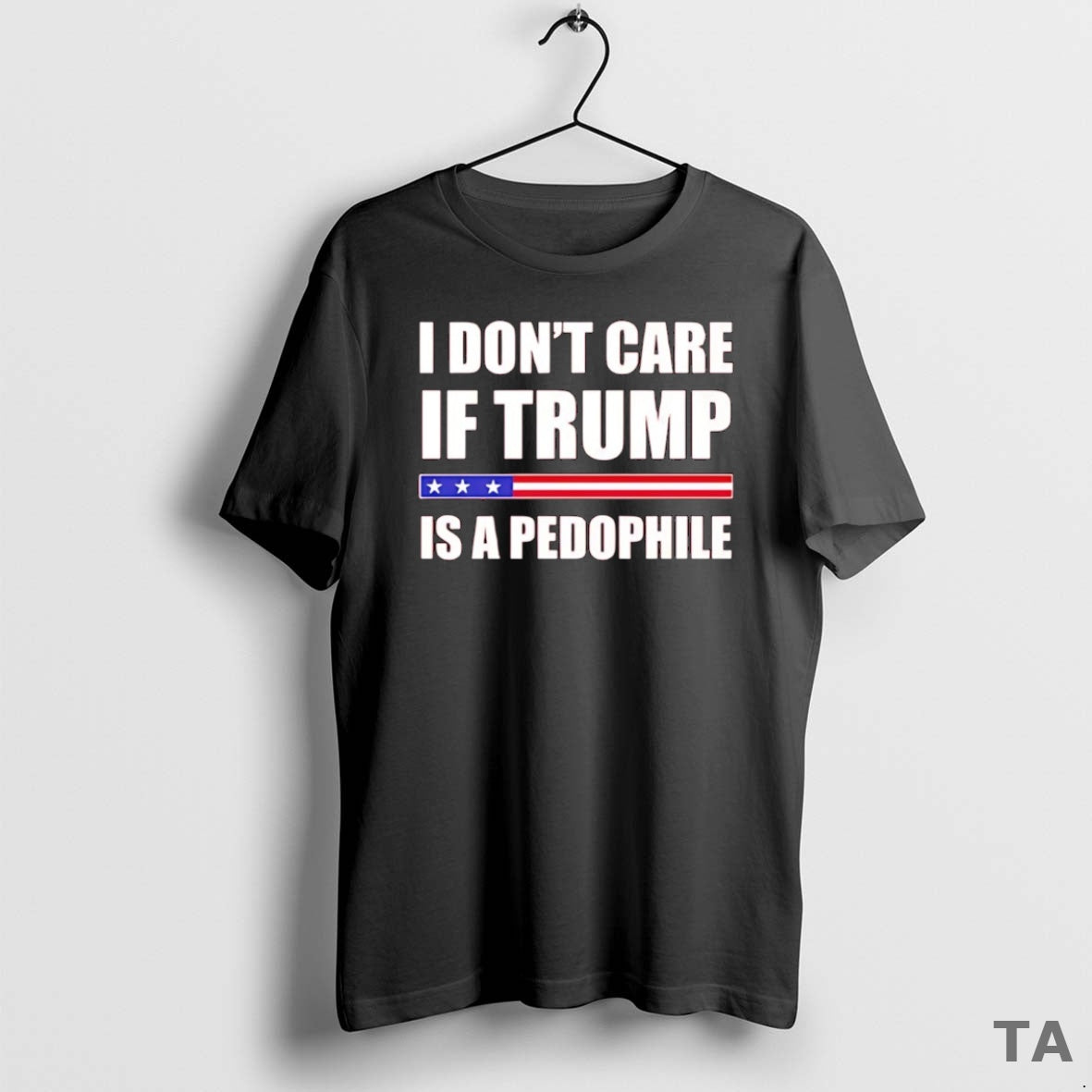Top I Dont Care If Trump Is A Pedophile T Shirt Sweater Hoodie, Sweatshirt | ZylaModa.com