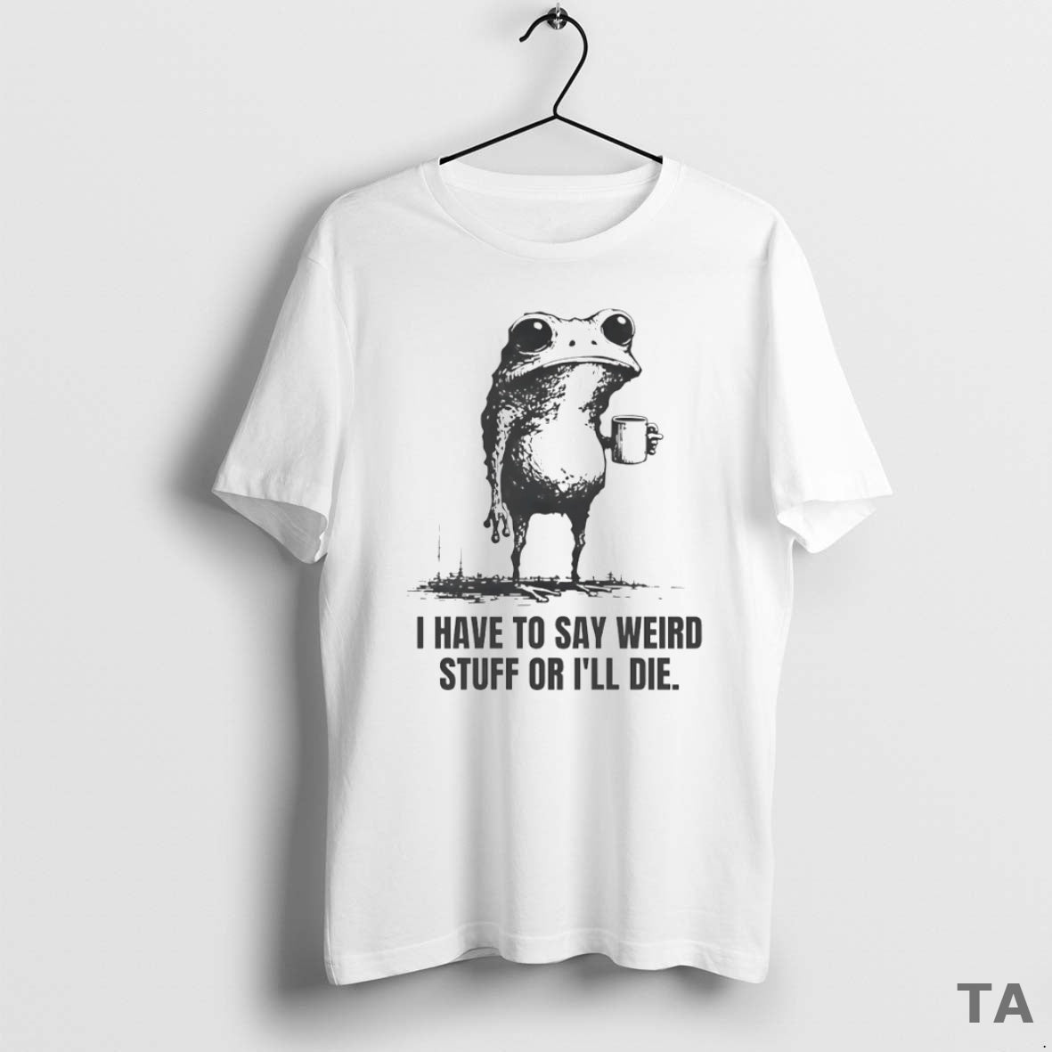 Top I Have To Say Weird Stuff Or Ill Die Frog Circle T Shirt Sweater Hoodie, Sweatshirt | ZylaModa.com