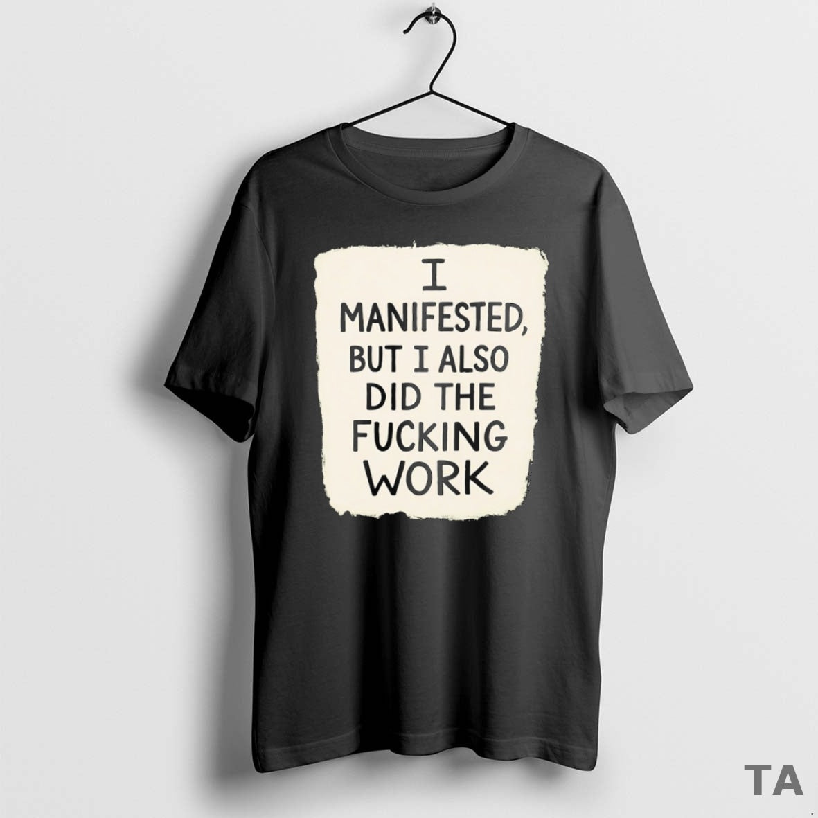 Top I Manifested But I Also Did The Fucking Work T Shirt Sweater Hoodie, Sweatshirt | ZylaModa.com