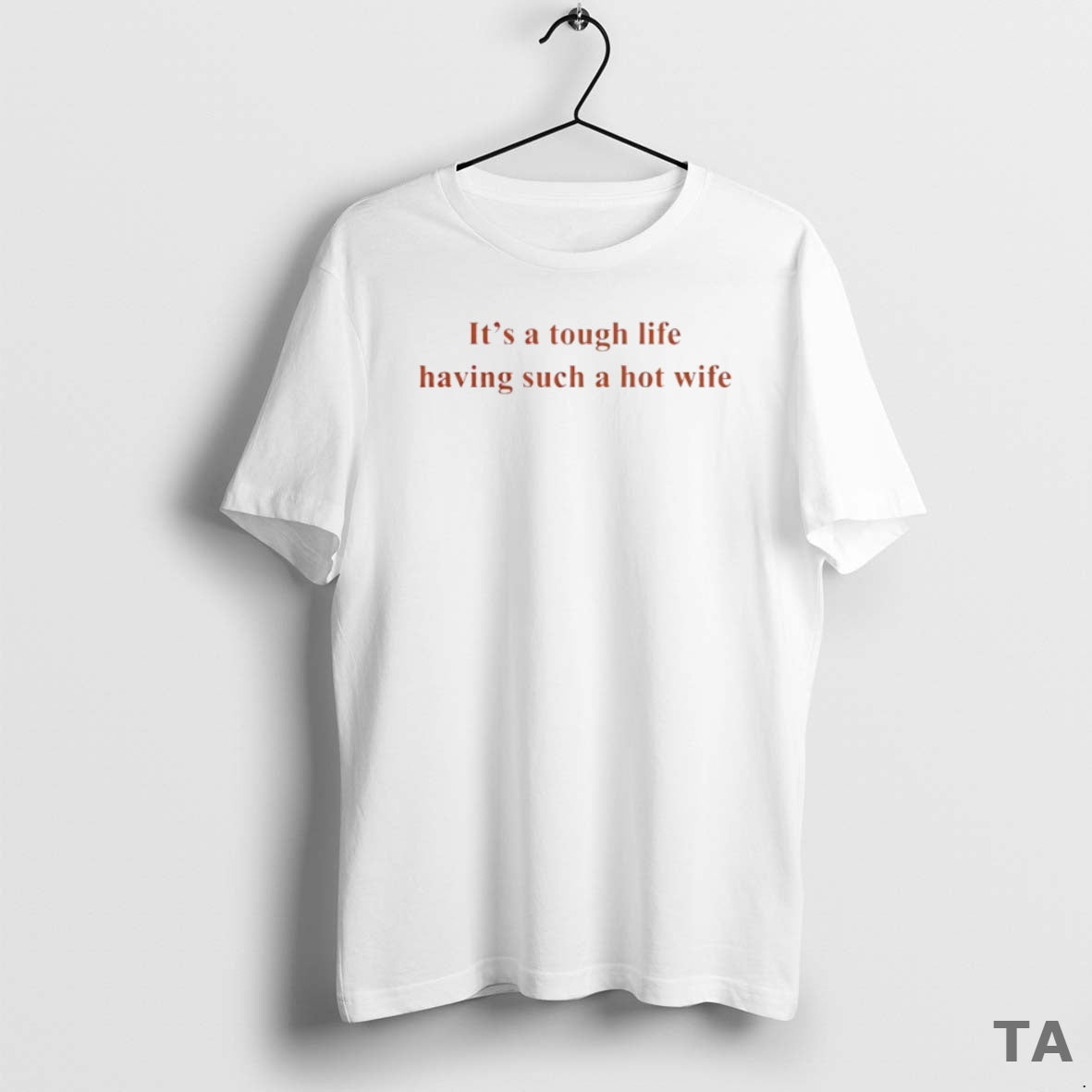 Top Its A Tough Life Having Such A Hot Wife Circle T Shirt Sweater Hoodie, Sweatshirt | ZylaModa.com