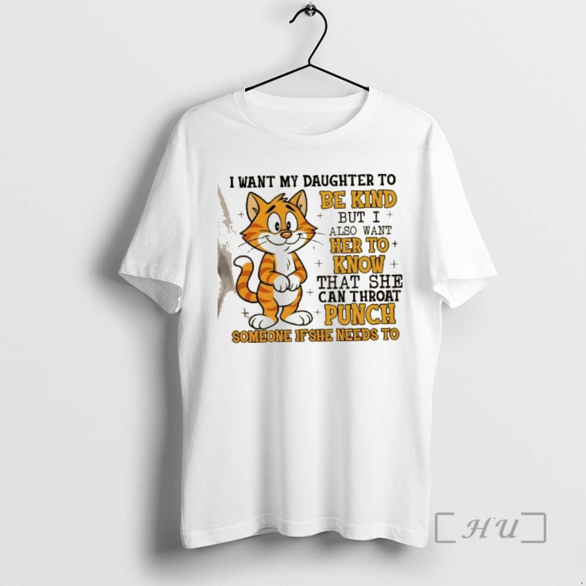 Trending Cat I Want My Daughter To Be Kind But I Also Want Her To T-Shirts, Hoodie, Sweatshirt | ZylaModa.com