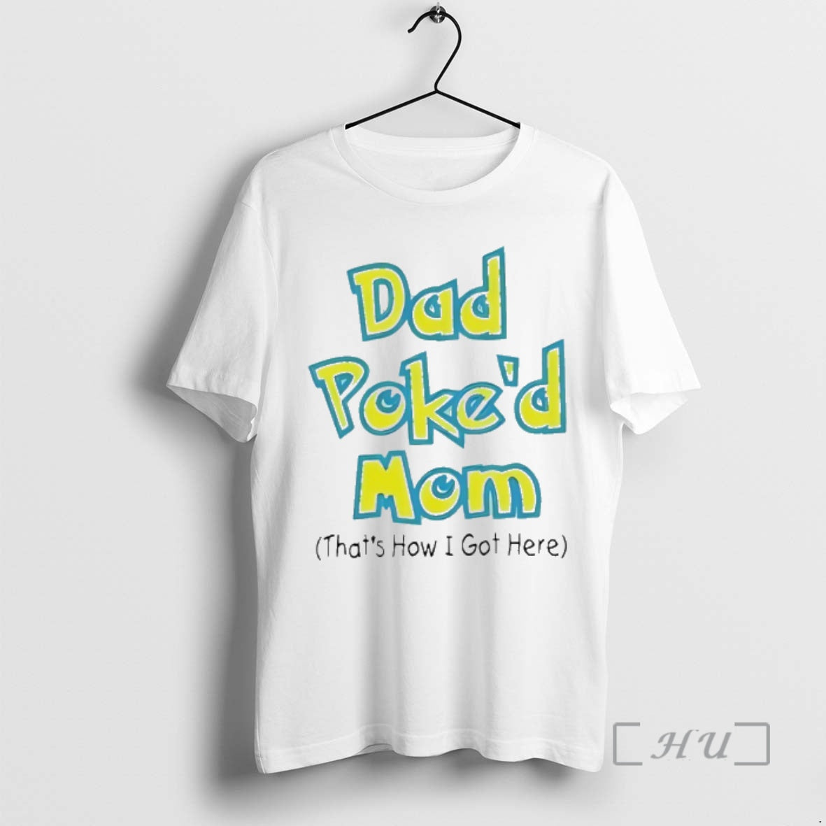 Trending Dad Poked Mom Thats How I Got Here T-Shirts, Hoodie, Sweatshirt | ZylaModa.com