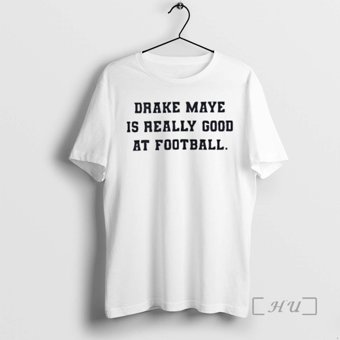 Trending Drake Maye Is Really Good At Football T-Shirts, Hoodie, Sweatshirt | ZylaModa.com