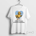Trending Duck I Think Ill Cause Problems On Purpose T-Shirts, Hoodie, Sweatshirt | ZylaModa.com