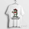 Trending Frog Cowboy I Have To Say Weird Stuff Or Ill Die Premium T Shirts Hoodie, Sweatshirt | ZylaModa.com