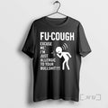 Trending Fu Cough Excuse Me Im Just Allergic To Your Bullshit Premium T Shirts Sweater Hoodie, Sweatshirt | ZylaModa.com