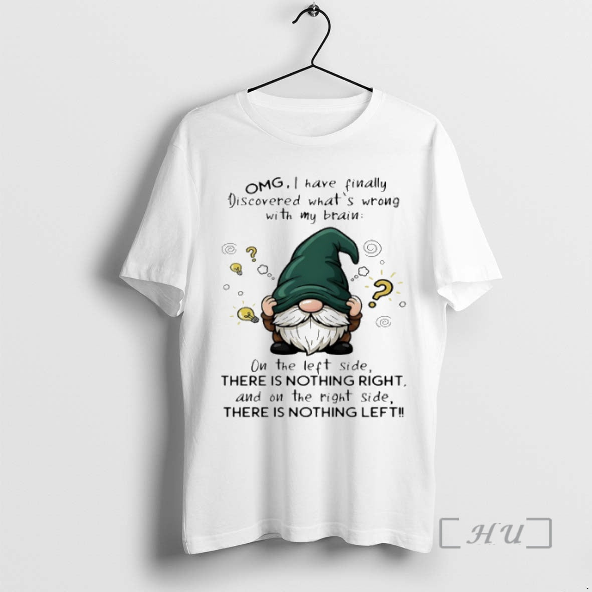 Trending Gnome I Have Finally Discovered Whats Wrong With My Brain On The Left Side T-Shirts, Hoodie, Sweatshirt