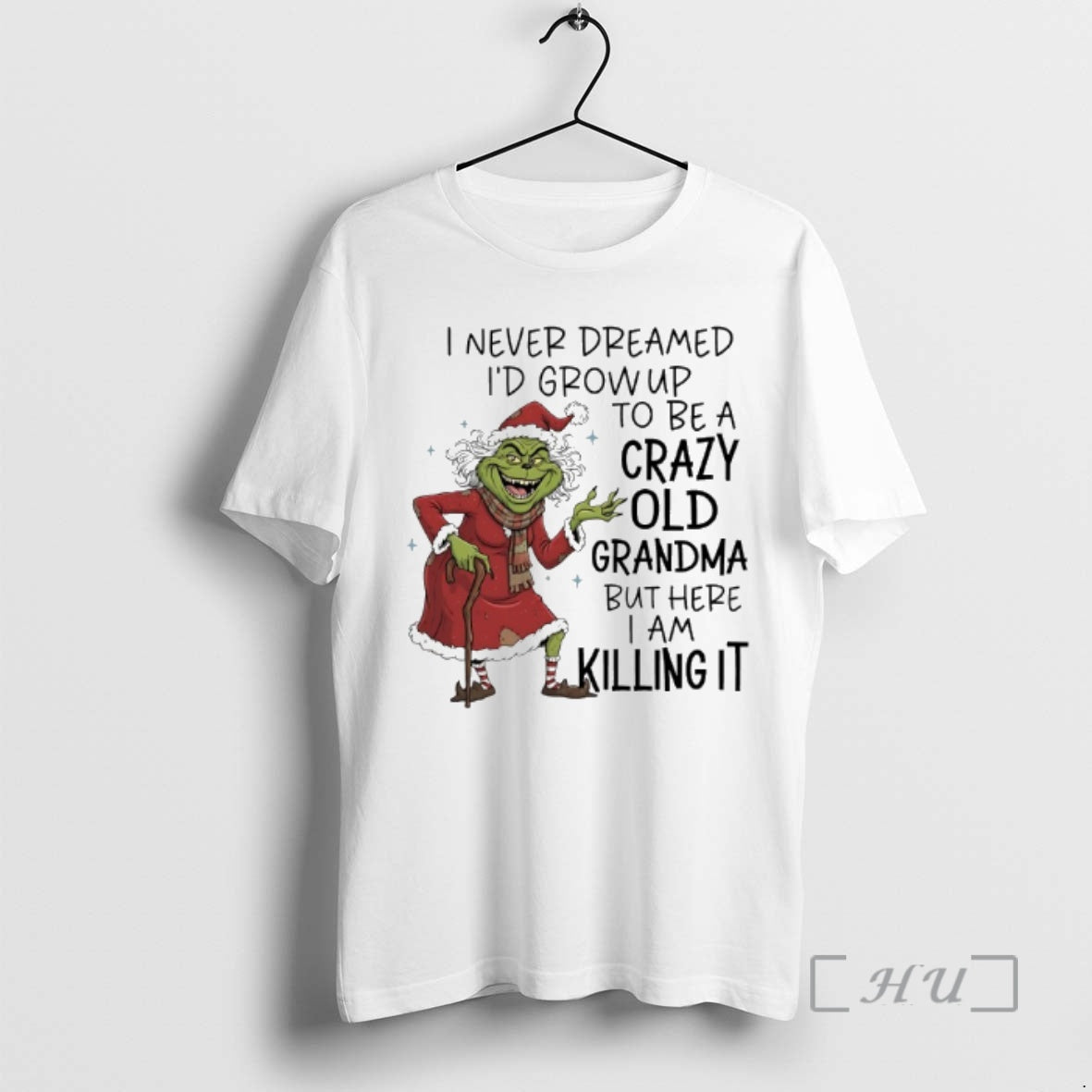Trending Grinch Christmas I Never Dreamed Id Grow Up To Be A Crazy Old Grandma T-Shirts, Hoodie, Sweatshirt | ZylaModa.com