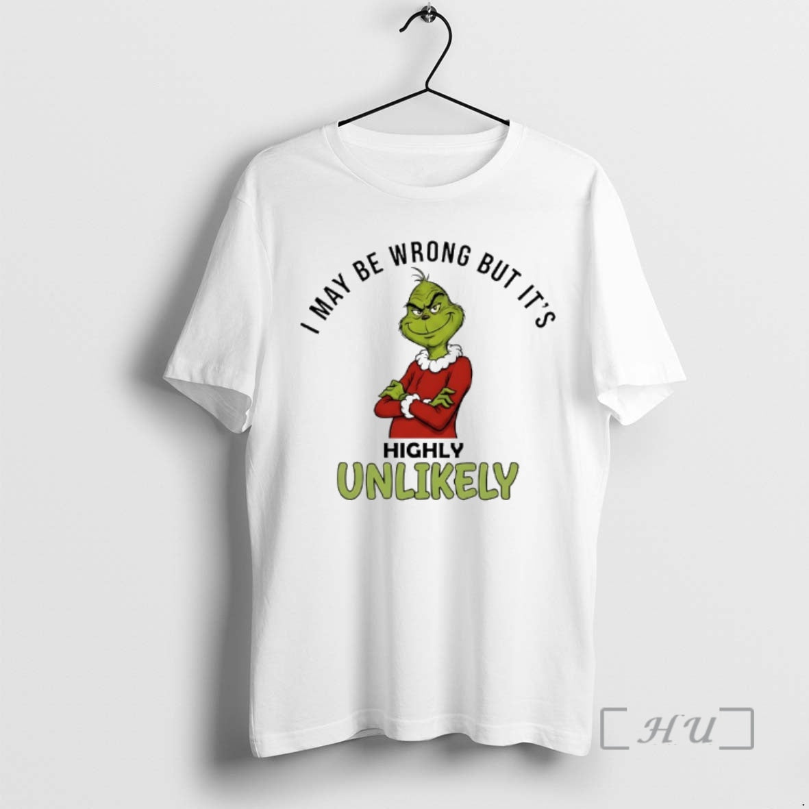Trending Grinch I May Be Wrong But Its Highly Unlikely T-Shirts, Hoodie, Sweatshirt | ZylaModa.com