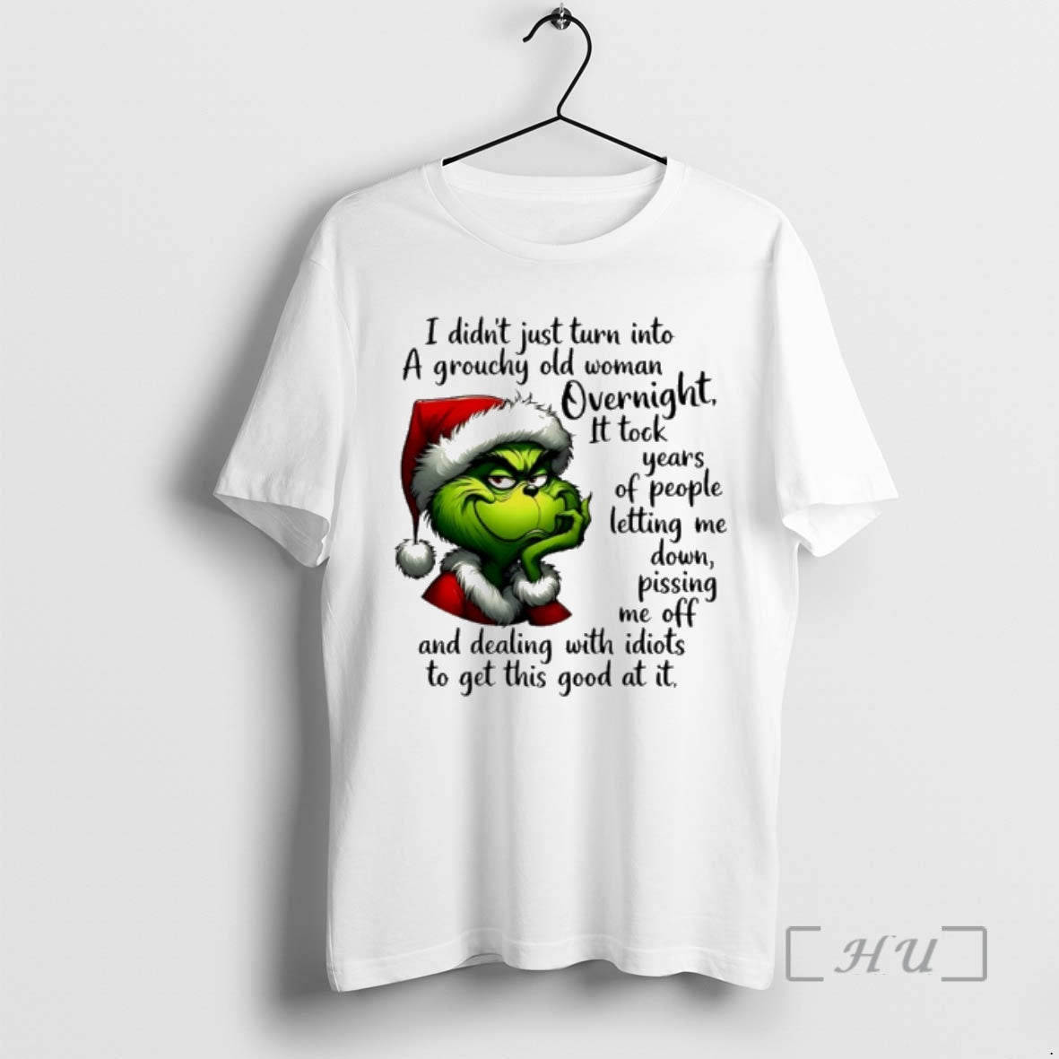 Trending Grinch Santa I Didnt Just Turn Into A Grouchy Old Woman Overnight Premium T-Shirts, Hoodie, Sweatshirt