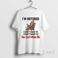 Trending Grinch Santa Movie Im Retired I Dont Have To I Dont Want To You T-Shirts, Hoodie, Sweatshirt | ZylaModa.com