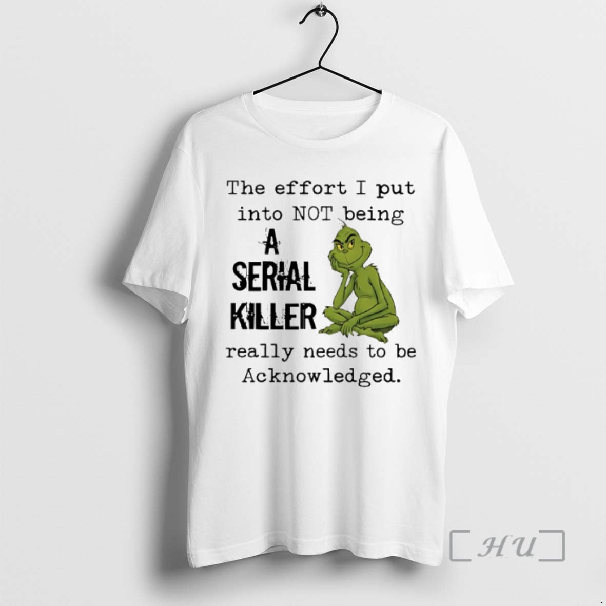 Trending Grinch The Effort I Put Into Not Being A Serial Killer Really Needs To T-Shirts, Hoodie, Sweatshirt | ZylaModa.com