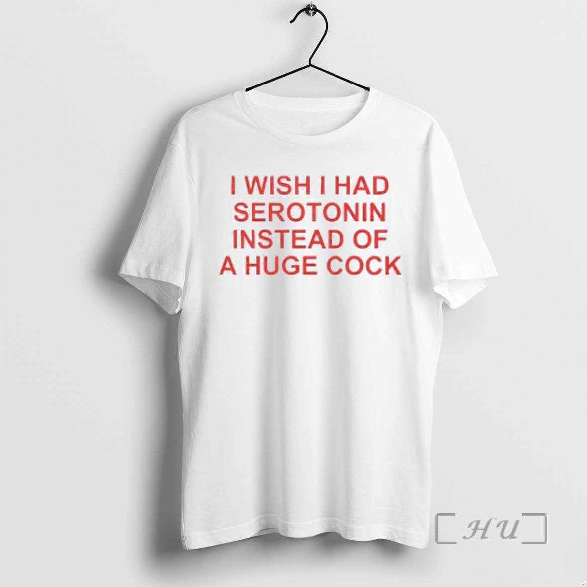 Trending I Wish I Had Serotonin Instead Of A Huge Cock Premium T Shirts Sweater Hoodie, Sweatshirt | ZylaModa.com