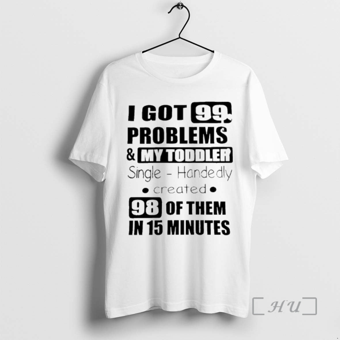 Trending I Got 99 Problems And My Toddler Single Handedly Created Premium T Shirts Sweater Hoodie, Sweatshirt | ZylaModa.com