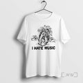 Trending I Hate Music T-Shirts, Hoodie, Sweatshirt | ZylaModa.com