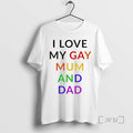 Trending I Love My Gay Mum And Dad Lgbt T-Shirts, Hoodie, Sweatshirt | ZylaModa.com