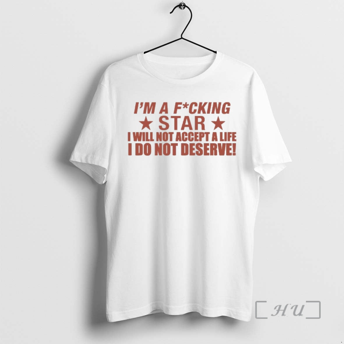 Trending Im A Fucking Star I Will Not Accept A Life I Do Not Deserve T-Shirts, Hoodie, Sweatshirt | ZylaModa.com