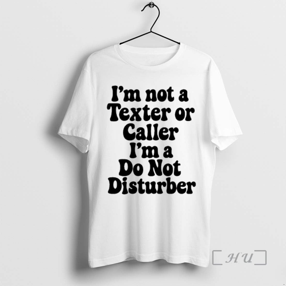 Trending Im Not A Texter Or Caller Im A Do Not Disturb Premium T Shirts Hoodie, Sweatshirt | ZylaModa.com