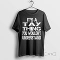 Trending Its A Tay Thing You Wouldnt Understand T-Shirts, Hoodie, Sweatshirt | ZylaModa.com