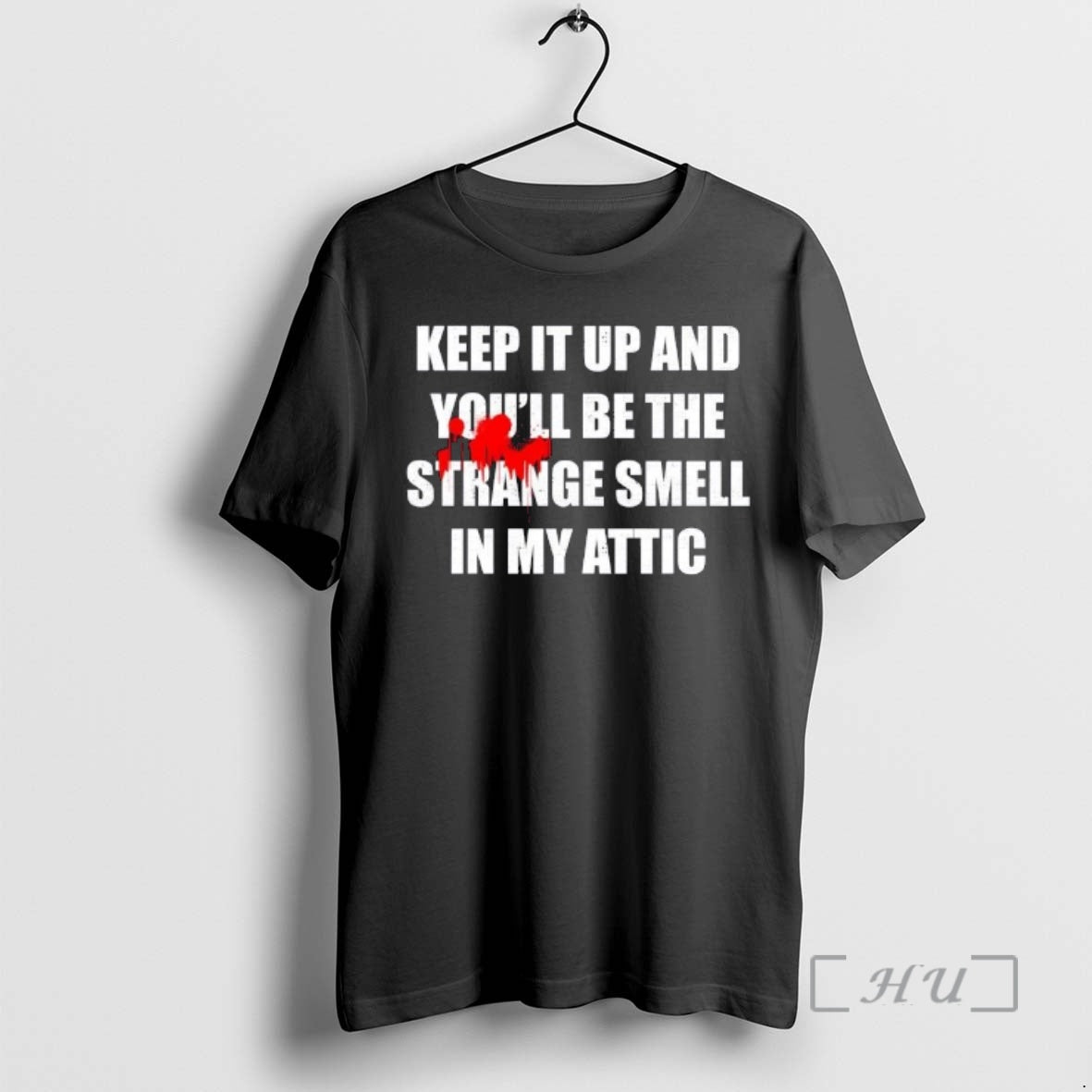 Trending Keep It Up And Youll Be The Strange Smell In My Attic Premium T-Shirts, Hoodie, Sweatshirt | ZylaModa.com