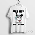 Trending Possum Slow Down Calm Down Dont Worry Dont Hurry T-Shirts, Hoodie, Sweatshirt | ZylaModa.com