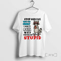 Trending Raccoon Stop Asking Why Im Crazy I Dont Ask Why Youre So Stupid Premium T-Shirts, Hoodie, Sweatshirt | ZylaModa.com