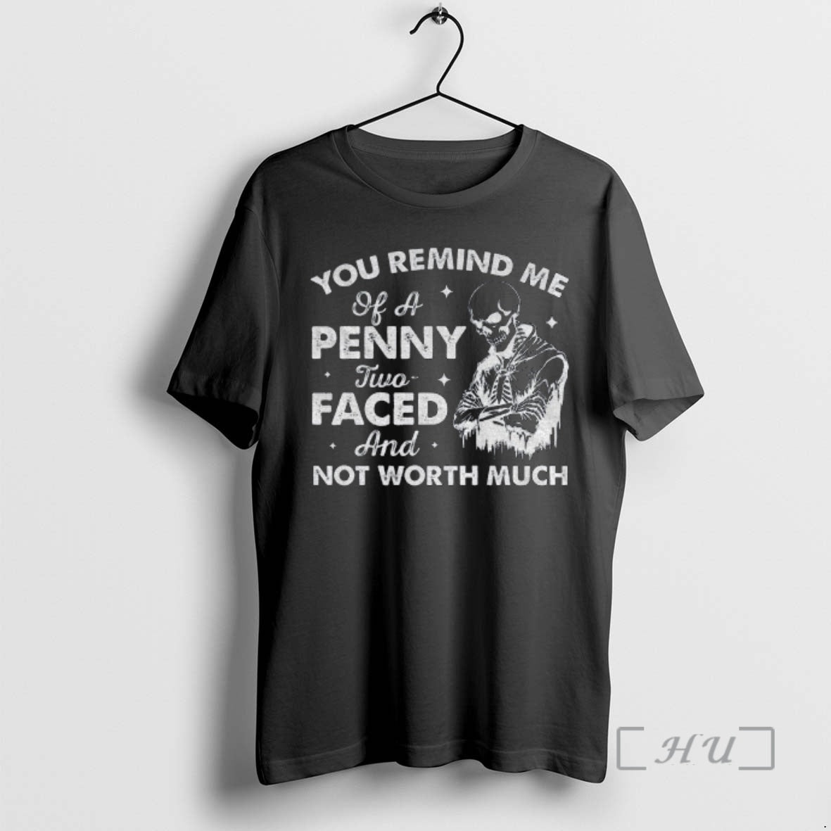 Trending Skeleton You Remind Me Of A Penny Two Faced And Not Worth Much Premium T-Shirts, Hoodie, Sweatshirt | ZylaModa.com