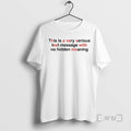 Trending This Is A Very Serious Text Message With No Hidden Meaning Premium T Shirts Hoodie, Sweatshirt | ZylaModa.com