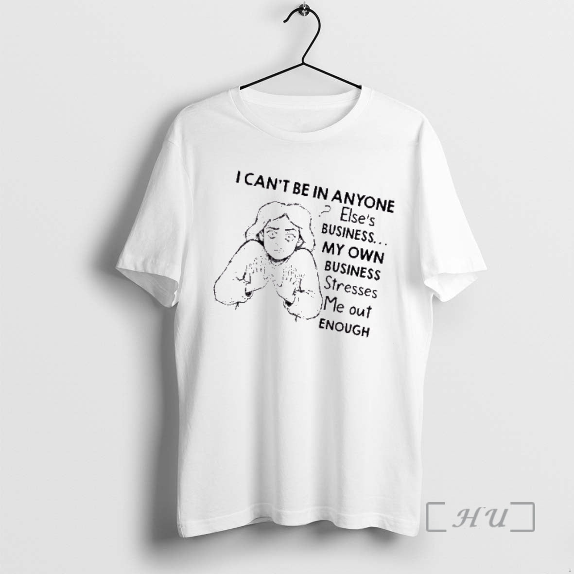 Trending Women I Cant Be In Anyone Elses Business My Own Business Stresses Me Out T-Shirts, Hoodie, Sweatshirt | ZylaModa.com