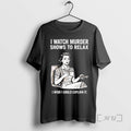 Trending Women I Watch Murder Shows To Relax I Wish I Could Explain It Premium T-Shirts, Hoodie, Sweatshirt | ZylaModa.com