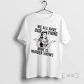 Trending Women We All Have Our Thing Mine Is Murder Shows Premium T Shirts Sweater Hoodie, Sweatshirt | ZylaModa.com