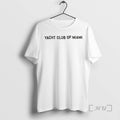 Trending Yacht Club Of Miami T-Shirts, Hoodie, Sweatshirt | ZylaModa.com