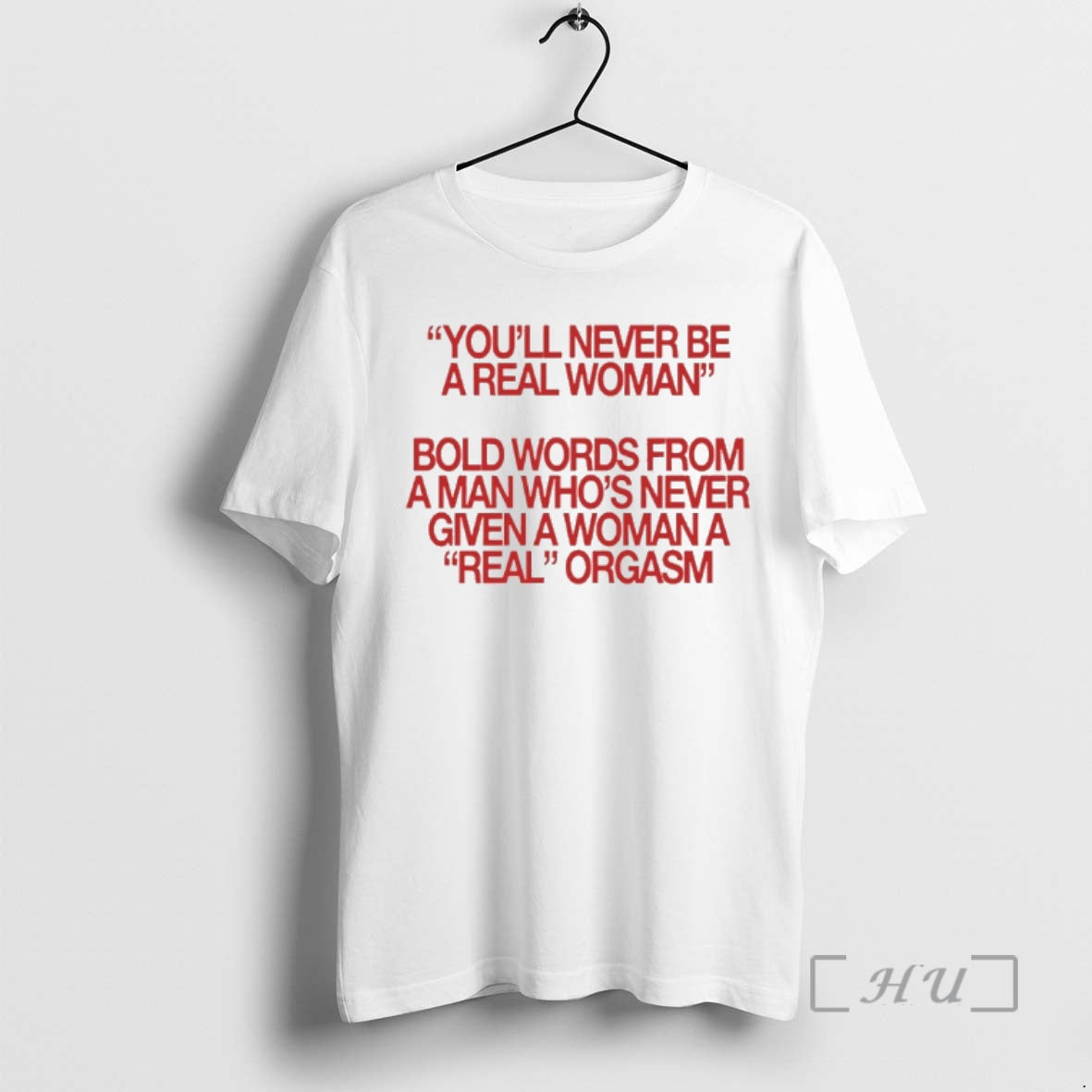 Trending Youll Never Be A Real Woman Bold Words From A Man Whos Never Given T-Shirts, Hoodie, Sweatshirt | ZylaModa.com